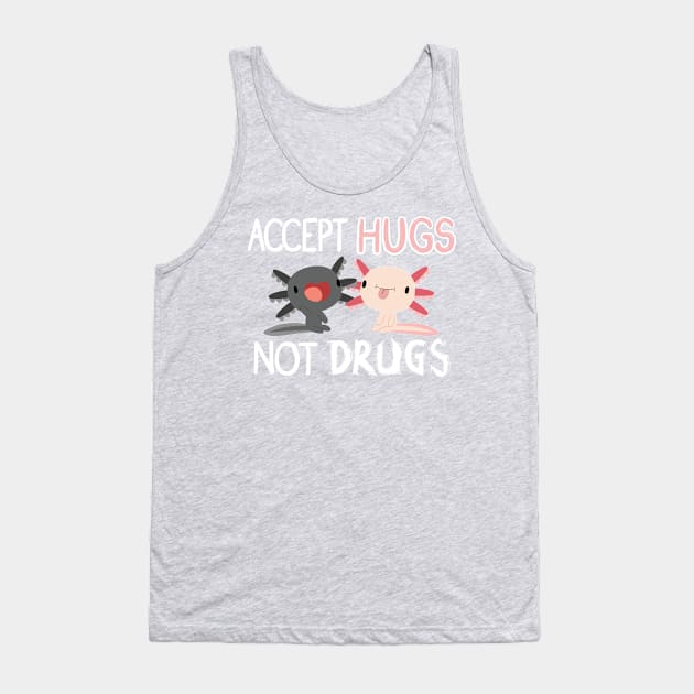 Accept Hugs, Not Drugs Tank Top by Natashane